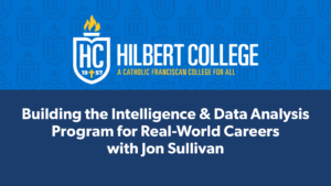Building the Intelligence & Data Analysis Program at Hilbert College for Real-World Careers